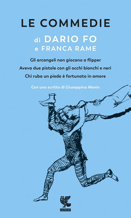 Le commedie. Vol. 1: Gli arcangeli non giocano a flipper-Aveva due pistole con gli occhi bianchi e neri-Chi ruba un piede è fortunato in amor - Dario Fo,Franca Rame - copertina