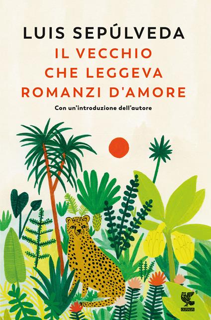 Il vecchio che leggeva romanzi d'amore. Nuova ediz. - Luis Sepúlveda - copertina