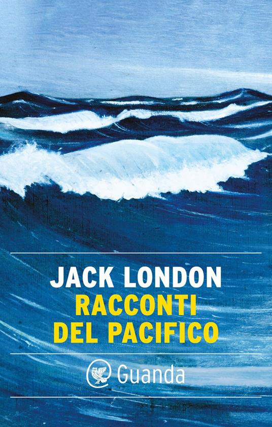 Racconti del Pacifico - Jack London,Attilio Veraldi - ebook