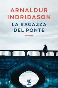 Libro La ragazza del ponte Arnaldur Indriðason