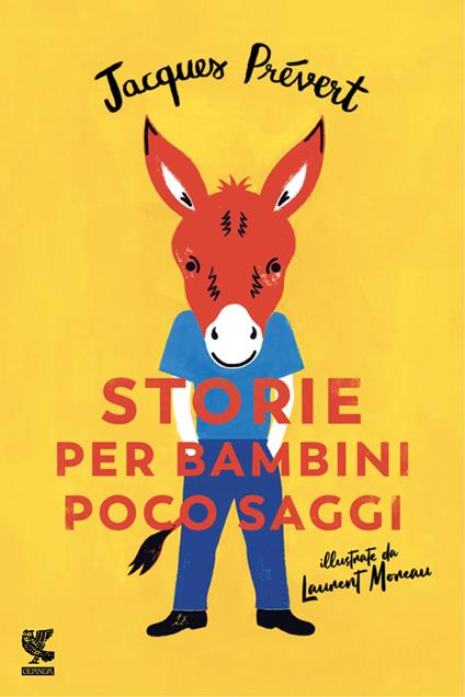 Storie per bambini poco saggi - Jacques Prévert,Laurent Moreau,Fabrizio Ascari - ebook