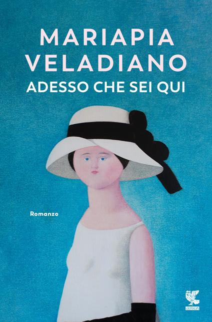 Adesso che sei qui - Mariapia Veladiano - copertina