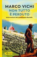 Non tutto è perduto. Un'avventura del commissario Bordelli