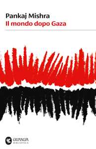 Libro Il mondo dopo Gaza Pankaj Mishra