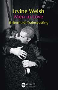 Libro Men in Love. Il ritorno di Trainspotting Irvine Welsh