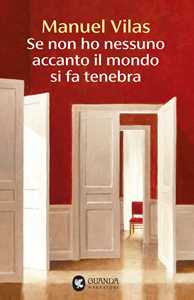 Libro Se non ho nessuno accanto il mondo si fa tenebra Manuel Vilas
