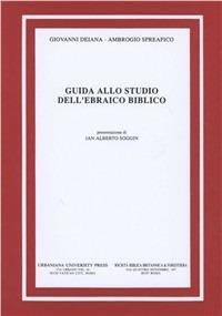 Guida allo studio dell'ebraico biblico. Con chiave degli esercizi. Con sussidio audio - Giovanni Deiana,Antonio Spreafico - copertina