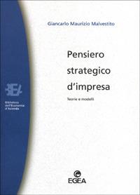 Pensiero strategico d'impresa. Teorie e modelli - Giancarlo Malvestito - copertina