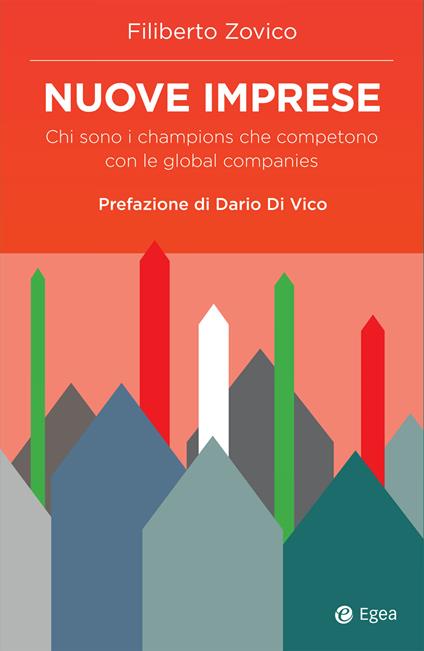 Nuove imprese. Chi sono i champions che competono con le global companies - Filiberto Zovico - ebook