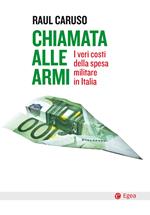 Chiamata alle armi. I veri costi della spesa militare in Italia