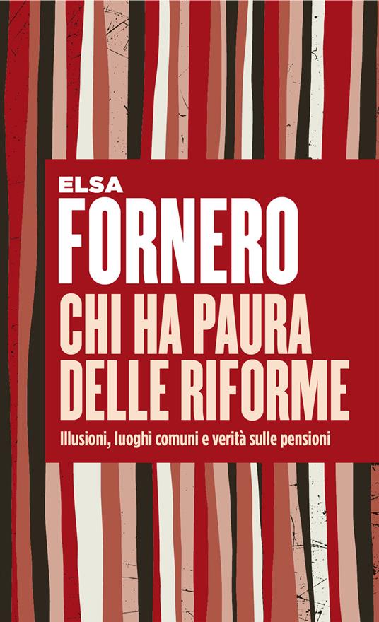 Chi ha paura delle riforme. Illusioni, luoghi comuni e verità sulle pensioni - Elsa Fornero - ebook