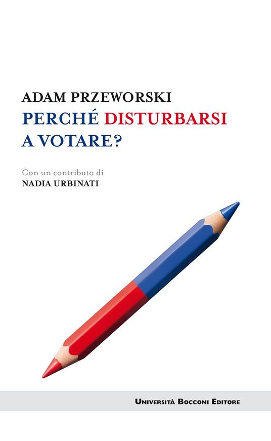 Perché disturbarsi a votare? - Adam Przeworski,Elena Zuffada - ebook