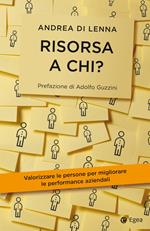 Risorsa a chi? Valorizzare le persone per migliorare le performance aziendali