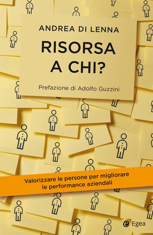 Risorsa a chi? Valorizzare le persone per migliorare le performance aziendali - Andrea Di Lenna - ebook