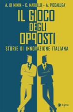 Il gioco degli opposti. Storie di innovazione italiana