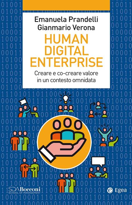 Human digital enterprise. Creare e co-creare valore in un contesto omni-data - Emanuela Prandelli,Gianmario Verona - ebook