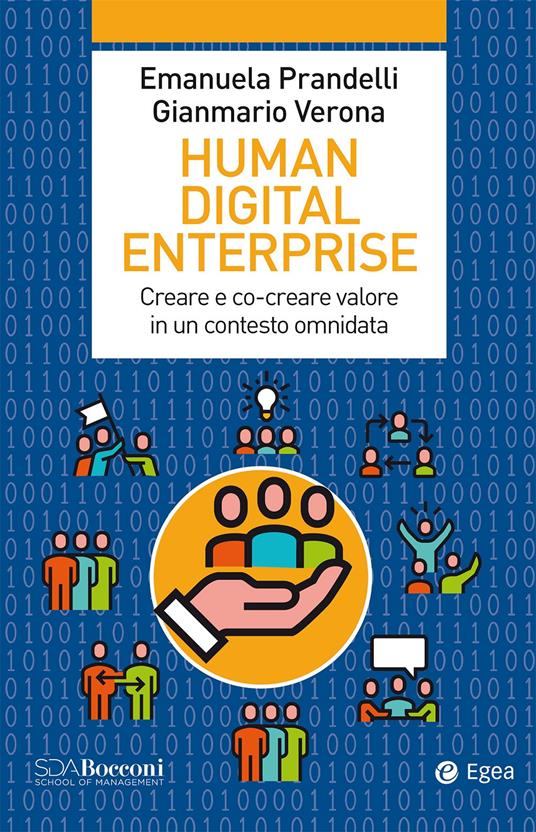 Human digital enterprise. Creare e co-creare valore in un contesto omni-data - Emanuela Prandelli,Gianmario Verona - ebook