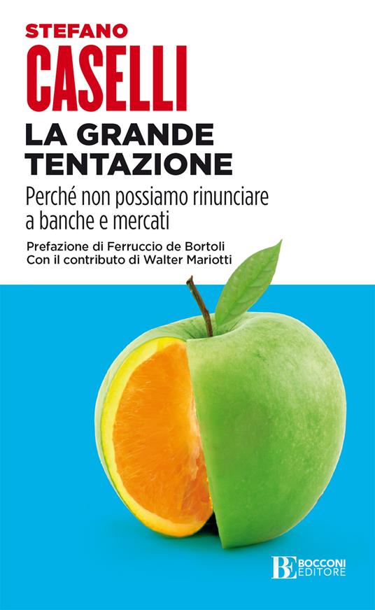 La grande tentazione. Perché non possiamo rinunciare a banche e mercati - Stefano Caselli - ebook