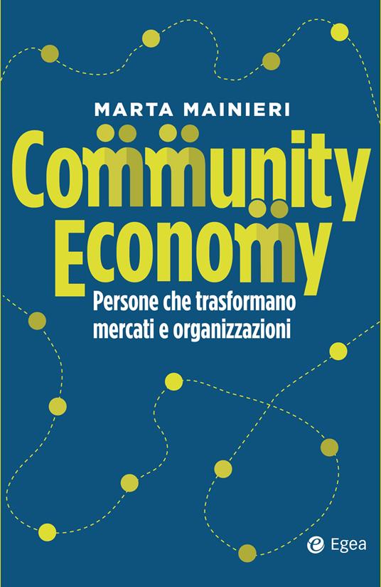 Community economy. Persone che trasformano mercati e organizzazioni - Marta Mainieri - ebook