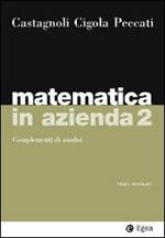 Matematica in azienda. Vol. 2: Complementi di analisi.