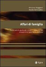 Affari di famiglia. Problematiche gestionali e modelli imprenditoriali emergenti nei nuovi family business