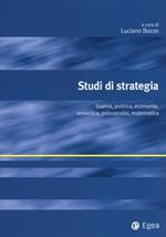 Studi di strategia. Guerra, politica, economia, semiotica, psicoanalisi, matematica