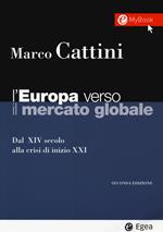 L' Europa verso il mercato globale. Dal XIV secolo alla crisi di inizio XXI. Con aggiornamento online