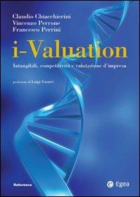 I-valuation. Intangibili, competitività e valutazione d'impresa - Claudio Chiacchierini,Vincenzo Perrone,Francesco Perrini - copertina