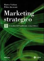 Marketing strategico. Vol. 1: L'analisi dell'ambiente competitivo.