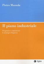 Il piano industriale. Progettare e comunicare le strategie d'impresa