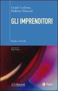 Gli imprenditori. Il valore dei fatti - Guido Corbetta,Federico Visconti - copertina