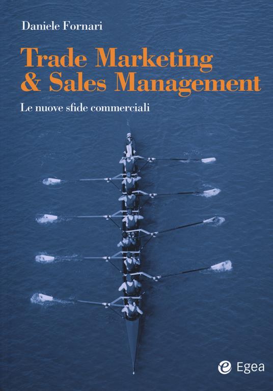 Trade marketing & sales management. Le nuove sfide commerciali - Daniele Fornari - copertina