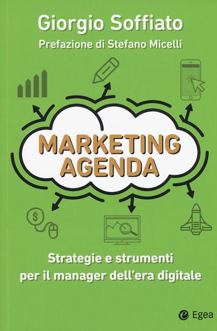 Marketing agenda. Strategie e strumenti per il manager dell'era digitale - Giorgio Soffiato - copertina