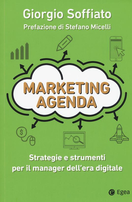 Marketing agenda. Strategie e strumenti per il manager dell'era digitale - Giorgio Soffiato - copertina