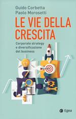 Le vie della crescita. Corporate strategy e diversificazione del business. Con Contenuto digitale (fornito elettronicamente)