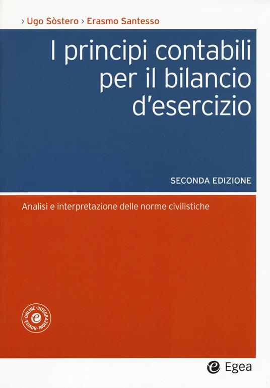 I principi contabili per il bilancio d'esercizio. Analisi e interpretazione delle norme civilistiche - Erasmo Santesso,Ugo Sostero - copertina