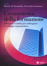 L'ecosistema della formazione. Allargare i confini per ridisegnare lo sviluppo organizzativo