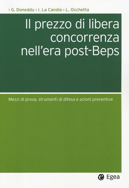 Il prezzo di libera concorrenza nell'era post-Beps. Mezzi di prova, strumenti di difesa e azioni preventive - Guido Doneddu,Ignazio La Candia,Luca Occhetta - copertina