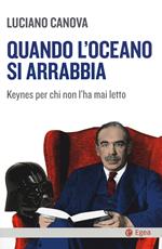 Quando l'oceano si arrabbia. Keynes per chi non l'ha mai letto