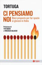 Ci pensiamo noi. Dieci proposte per far spazio ai giovani in Italia