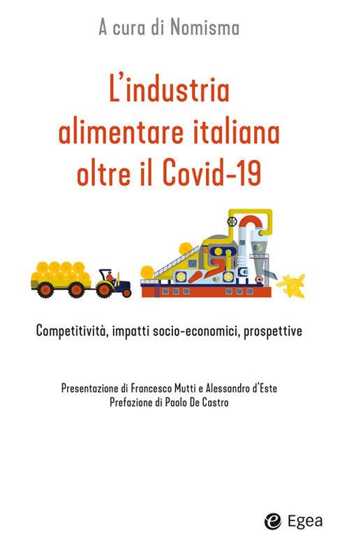 L' industria alimentare italiana oltre il Covid-19. Competitività, impatti socio-economici, prospettive - copertina