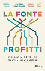 La fonte dei profitti. Come acquisti e fornitori trasformeranno l’azienda