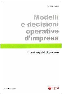 Modelli e decisioni operative d'impresa. Aspetti empirici di processo - Luca Gnan - copertina