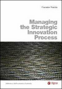 Managing the strategic innovation process - Carmine Garzia - copertina