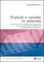 Fratelli e sorelle in azienda. Come fare della relazione più lunga della vita un punto di forza dell'impresa e della famiglia proprietaria