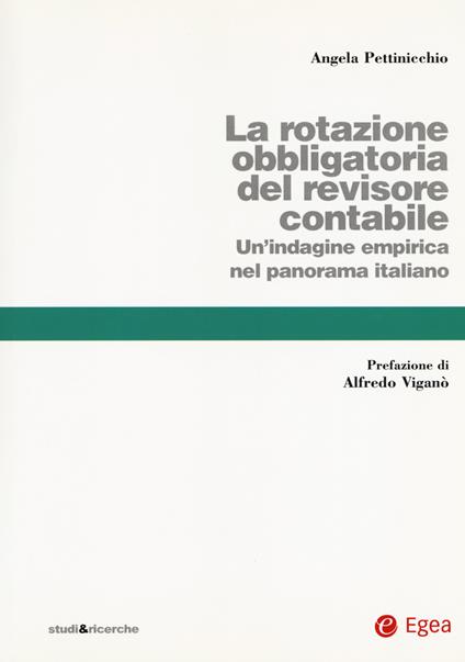 La rotazione obbligatoria revisore contabile. Un'indagine empirica del panorama italiano - Angela Kate Pettinicchio - copertina