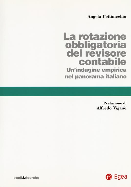 La rotazione obbligatoria revisore contabile. Un'indagine empirica del panorama italiano - Angela Kate Pettinicchio - copertina