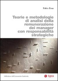 Teorie e metodologie di analisi della remunerazione dei manager con responsabilità strategiche - Fabio Zona - copertina