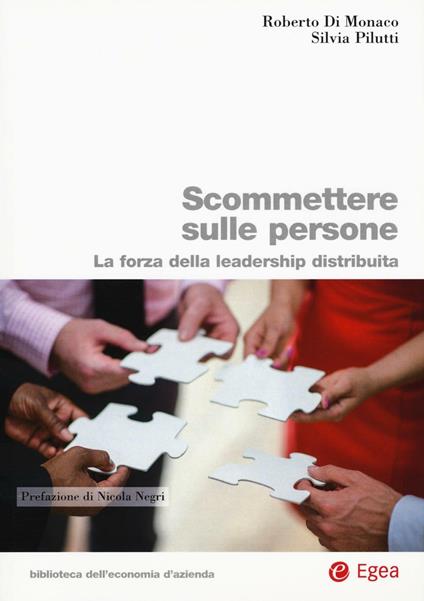 Scommettere sulle persone. Leadership distribuita per l'organizzazione smart & green, agile, lean e 4.0 - Roberto Di Monaco,Silvia Pilutti - copertina