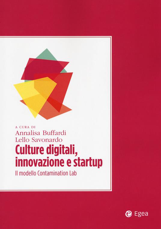 Culture digitali, innovazione e startup. Il modello Contamination Lab - copertina